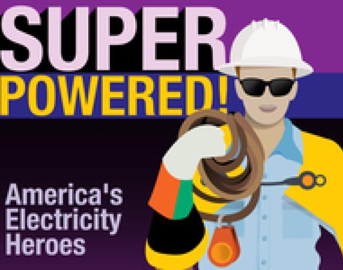 An illustration of a lineworker with the text: Super Powered! America’s Electricity Heroes.