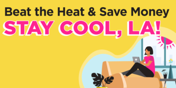 Beat the Heat and Save Money. Stay Cool LA!