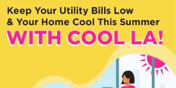 Clipart of smiling lady sitting on couch with laptop during a hot day and text on a yellow background that reads, “Keep Your Utility Bills Low & Your Home Cool This Summer with Cool LA! ladwp.com/Cool-LA” “LADWP Cool LA” logo on the bottom right corner. 